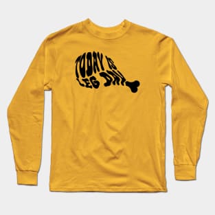 Today is Leg Day V1 Long Sleeve T-Shirt